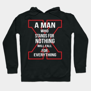 a man who stands for nothing will fall for everything Hoodie